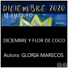 DICIEMBRE Y FLOR DE COCO - Por GLORIA MARECOS - Año 2020